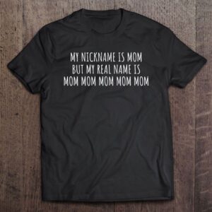 My Nickname Is Mom Funny Mothers Gift…