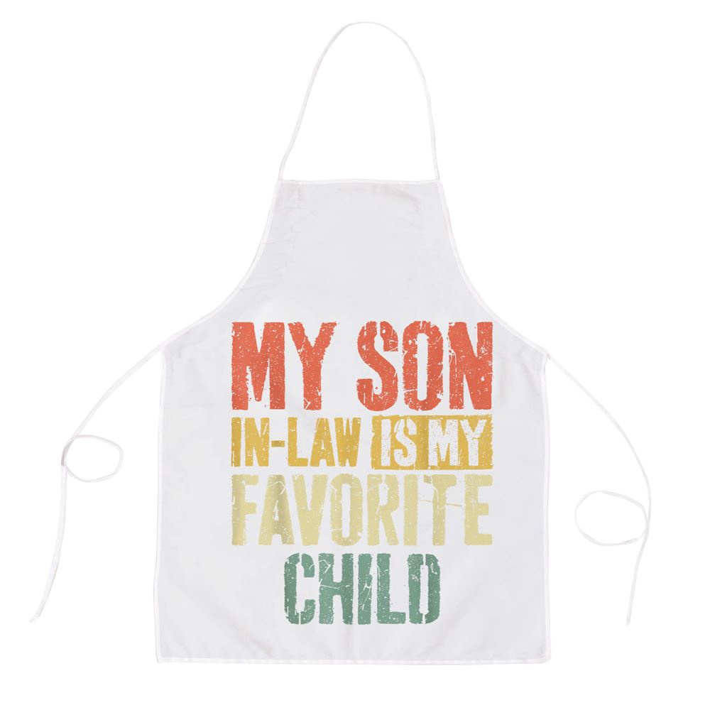 My Son In Law Is My Favorite Child Mothers Day Tshirt Apron, Mothers Day Apron, Mother’s Day Gifts