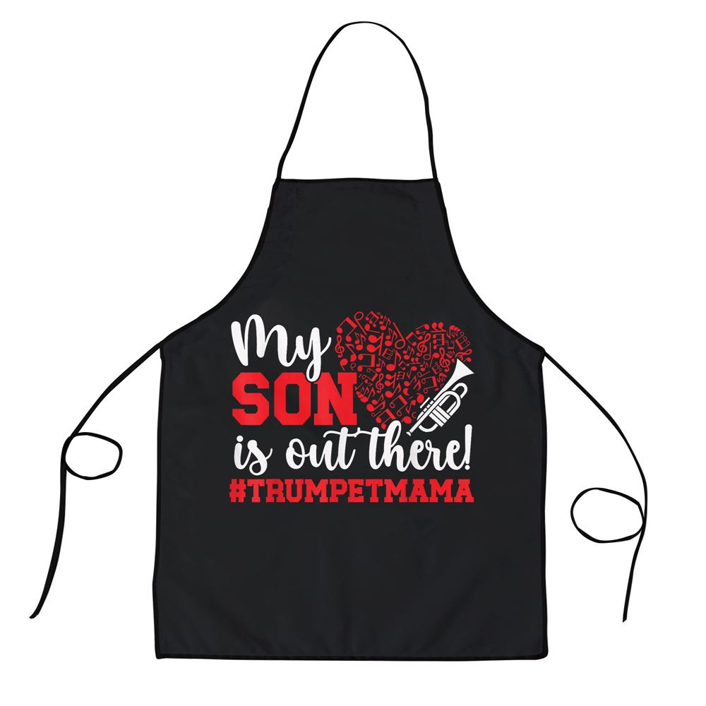 My Son Is Out There Trumpet Mom Of A Trumpet Player Mom Apron, Aprons For Mother’s Day, Mother’s Day Gifts