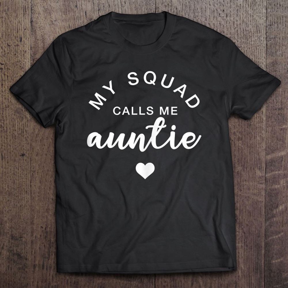 My Squad Calls Me Auntie Funny Mothers Day Gift T-Shirt, Mother’s Day Shirts, Mother’s Shirts