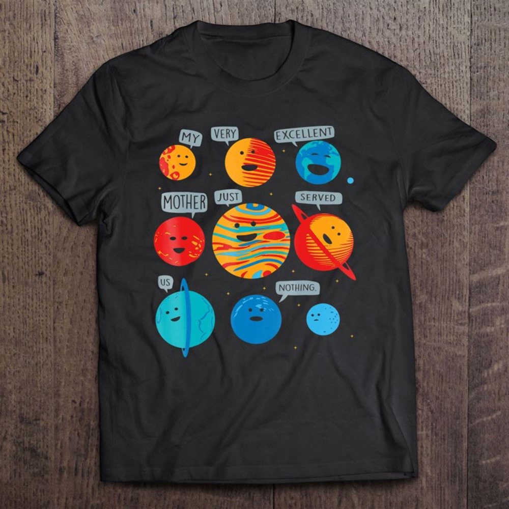 My Very Excellent Mother Just Served Us Nothing T-Shirt, Mother’s Day Shirts, Mother’s Shirts