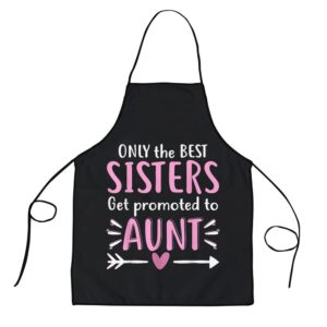 Only The Best Sisters Get Promoted To…