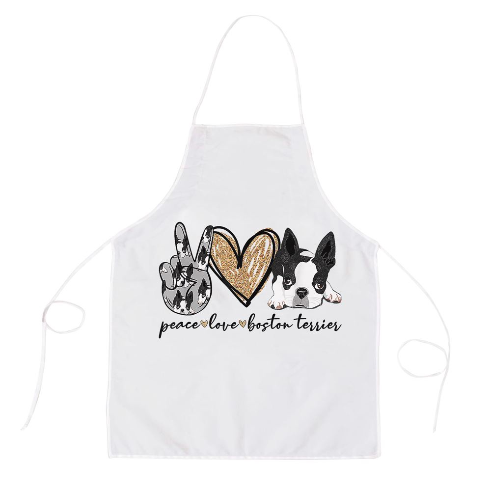 Peace Love Boston Terrier Funny Boston Terrier Lover Dog Mom Apron, Mothers Day Apron, Mother’s Day Gifts Peace Love Boston Terrier Funny Boston Terrier Lover Dog Mom Apron, Mothers Day Apron, Mother’s Day Gifts