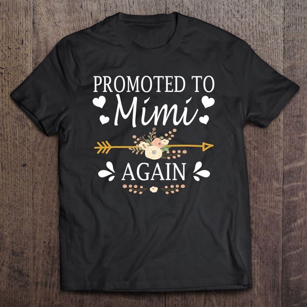 Promoted To Mimi Again Shirt Mothers Day Gifts T-Shirt, Mother’s Day Shirts, Happy Mothers Day Shirts