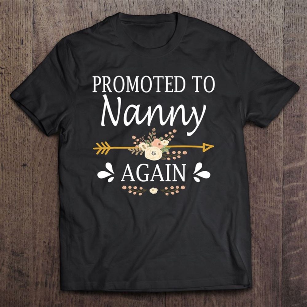 Promoted To Nanny Again Shirt Mothers Day Gifts Unisex T-Shirt, Mother’s Day Shirts, Happy Mothers Day Shirts