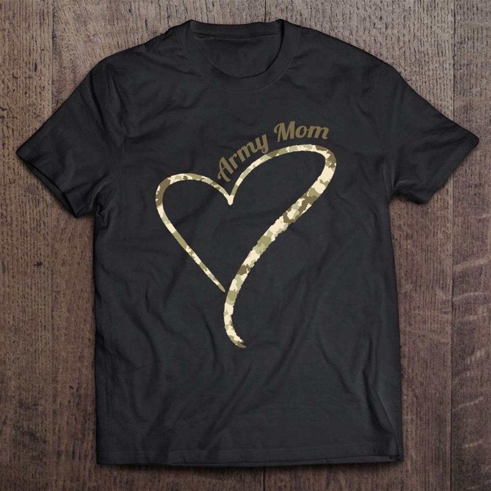 Proud Army Mom – Army Mother Camouflage T-Shirt, Mother’s Day Shirts, Happy Mothers Day Shirts