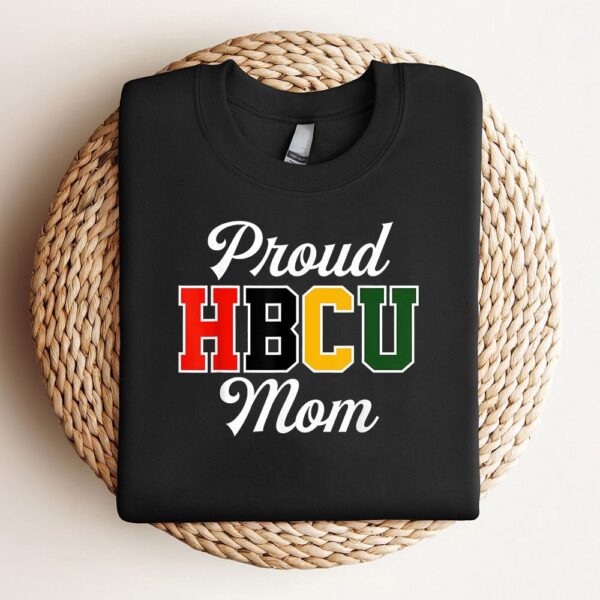 Proud Hbcu Mom Black College And University Mothers Day Sweatshirt, Mother Sweatshirt, Sweatshirt For Mom, Mum Sweatshirt