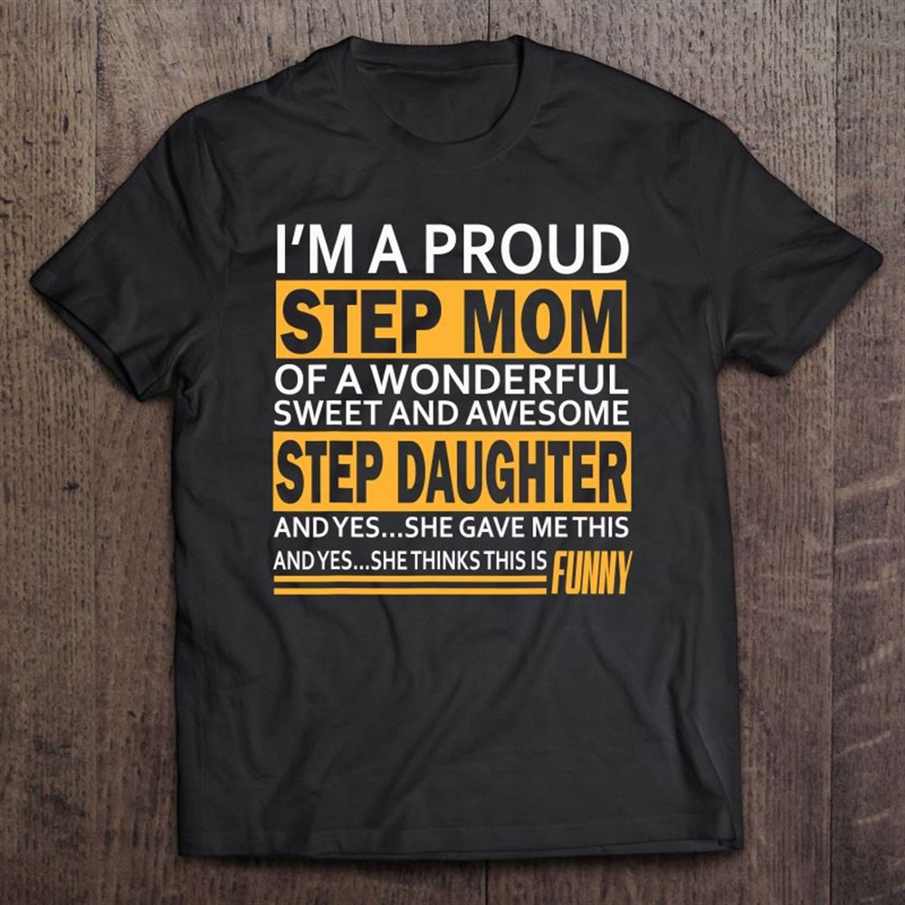 Proud Step Mom Mother’s Day Tee For Stepmom From Stepdaughter T-Shirt, Mother’s Day Shirts, Happy Mothers Day Shirts