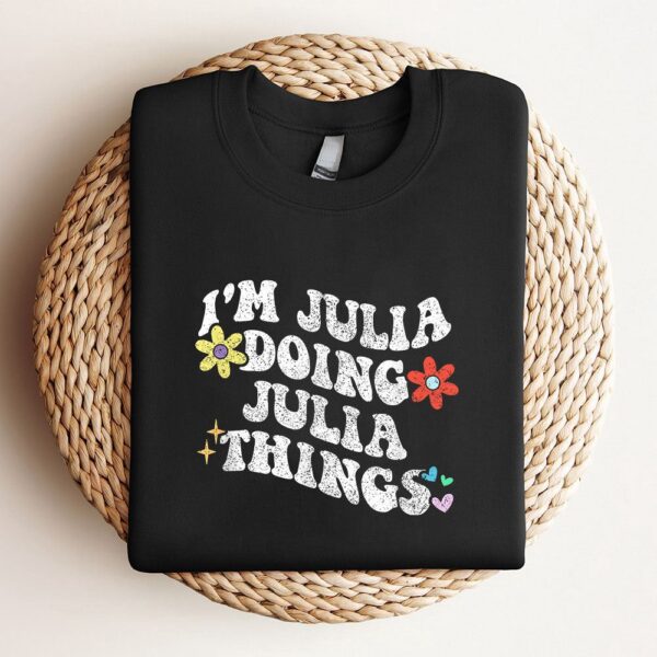 Retro Groovy Im Julia Doing Julia Things Funny Mothers Day Sweatshirt, Mother Sweatshirt, Sweatshirt For Mom, Mum Sweatshirt
