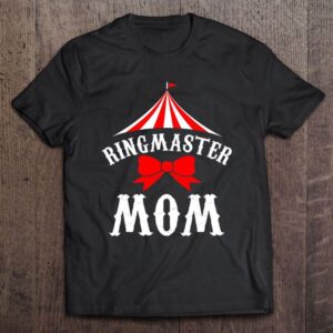 Ringmaster Mom Ringmaster Mother Circus T-Shirt, Mother’s…