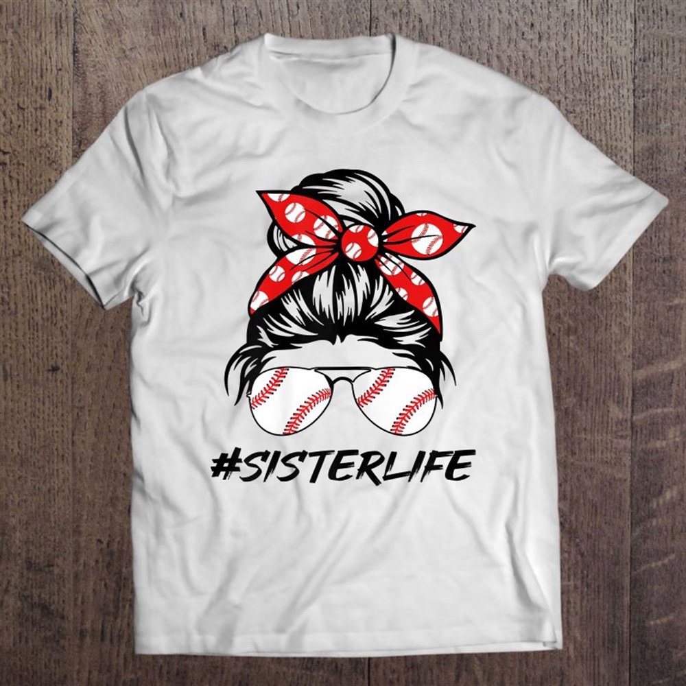 Sister Life Softball Baseball Love Sisterlife Mother’s Day T-Shirt, Mother’s Day Shirts, Happy Mothers Day Shirts