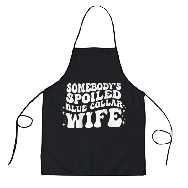 Somebodys Spoiled Blue Collar Wife Groovy Mothers Day Apron, Aprons For Mother’s Day, Mother’s Day Gifts