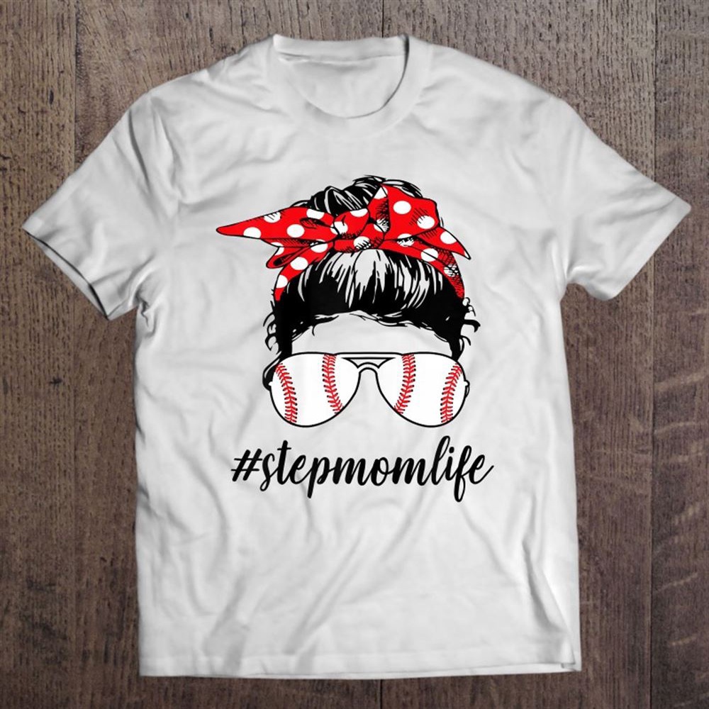 Stepmom Life Softball Baseball Funny Stepmomlife Mothers T-Shirt, Mother’s Day Shirts, Happy Mothers Day Shirts