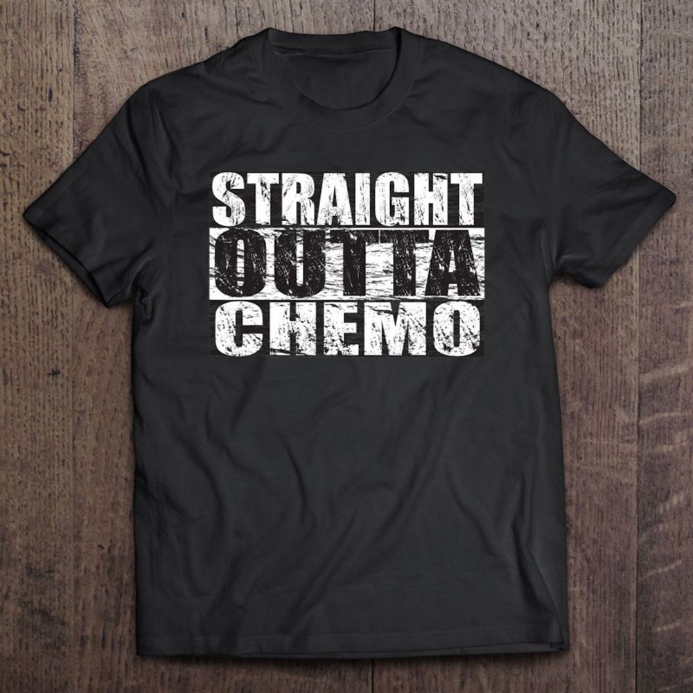 Straight Outta Chemo Funny Chemotherapy Gift T-Shirt, Mother’s Day Shirts, Happy Mothers Day Shirts