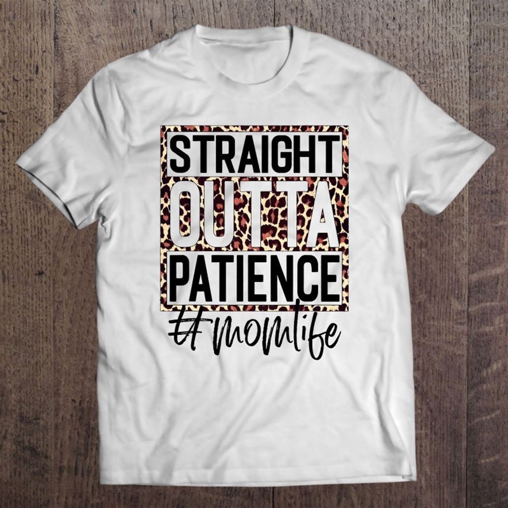Straight Outta Patience Mom Life Leopard Plaid Mother’s Day T-Shirt, Mother’s Day Shirts, Happy Mothers Day Shirts