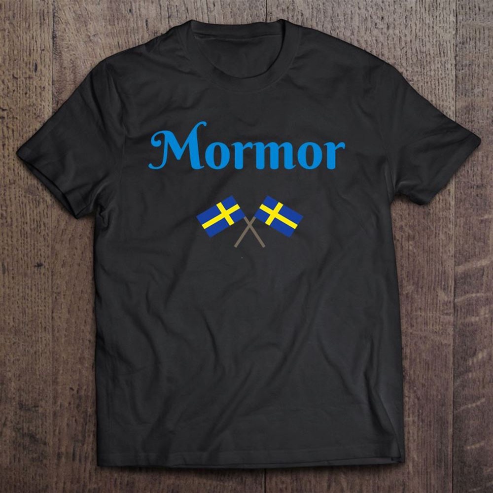 Swedish Grandmother Mormor Flags Sweden Mother’s Mother T-Shirt, Mother’s Day Shirts, Happy Mothers Day Shirts