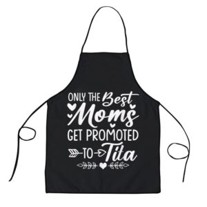 The Best Moms Get Promoted To Tita Shirt Mothers Day Apron Aprons For Mother s Day Mother s Day Gifts 1 mb65oj.jpg