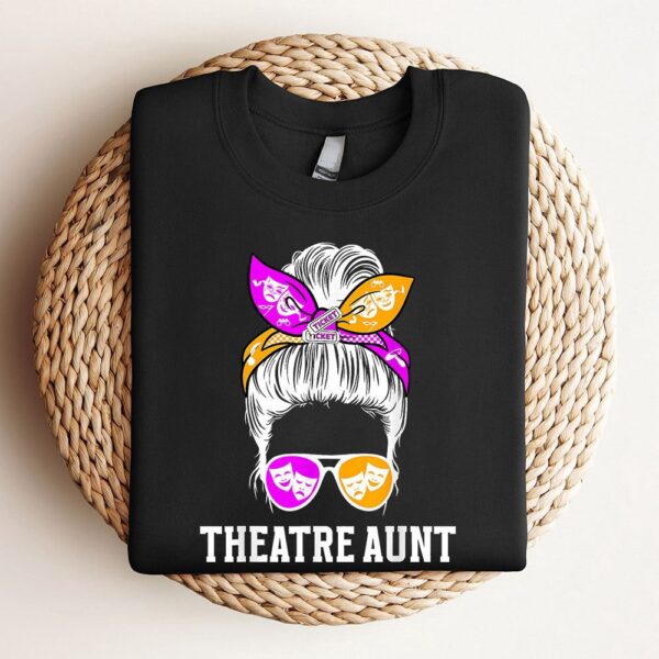 Theatre Aunt Messy Bun Theatre Actress Aunt Theater Auntie Sweatshirt, Mother Sweatshirt, Sweatshirt For Mom, Mum Sweatshirt