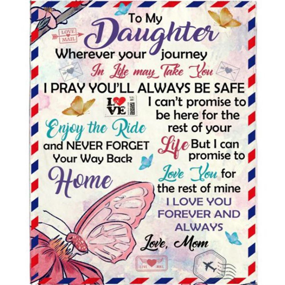 To Daughter Your Journey In Life Take You I Pray You Safe Love Forever Butterfly Letter Gift From Mom Dad Blanket, Blankets For Mothers Day To Daughter Your Journey In Life Take You I Pray You Safe Love Forever Butterfly Letter Gift From Mom Dad Blanket, Blankets For Mothers Day