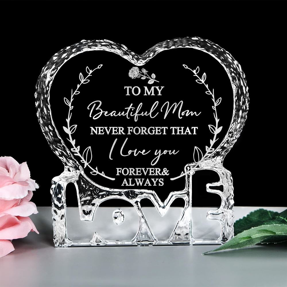 To My Beautiful Mom, Never Forget That I Love You Forever & Always Heart Crystal, Mother Day Heart, Mother’s Day Gifts To My Beautiful Mom, Never Forget That I Love You Forever & Always Heart Crystal, Mother Day Heart, Mother’s Day Gifts