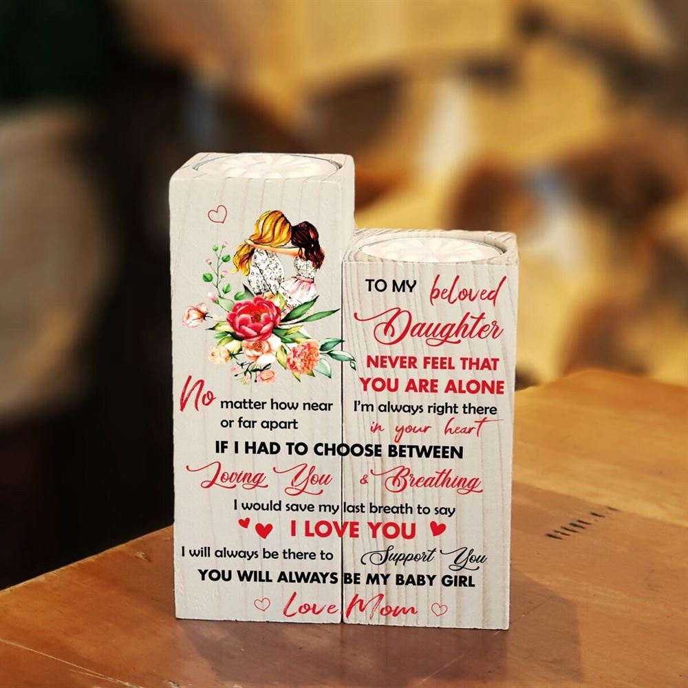 To My Beloved Daughter, Never Feel That You Are Alone I’M Always Right There In Your Heart Heart Candle Holders, Mothers Day Candle