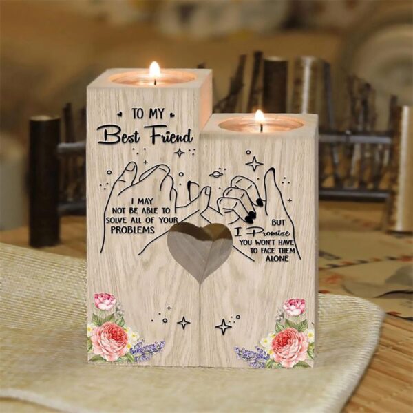 To My Best Friend, I May Not Be Able To Solve All Of Your Problems Heart Candle Holders, Mothers Day Candle