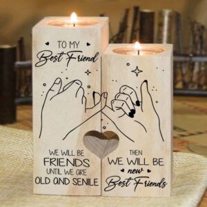 To My Best Friend We Will Be Friends Until We Are Old And Senile Heart Candle Holders Mother s Day Candlestick 1 kxl5wc.jpg