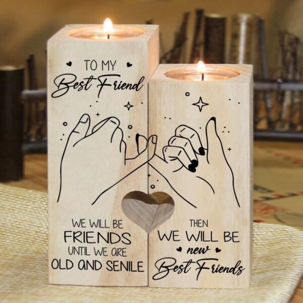 To My Best Friend We Will Be Friends Until We Are Old And Senile Heart Candle Holders, Mothers Day Candle