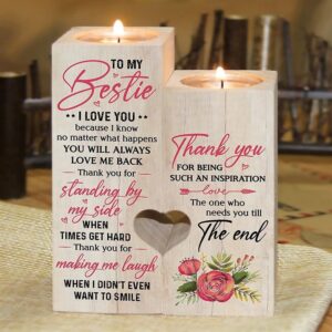 To My Bestie I Love You Because I Know No Matter What Happens You Will Always Love Me Back Heart Candle Holders Mother s Day Candlestick 1 obhzhc.jpg