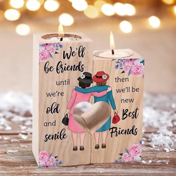 To My Bestie, We’Ll Be Friend Untill We’Re Old And Senile Heart Candle Holders, Mothers Day Candle