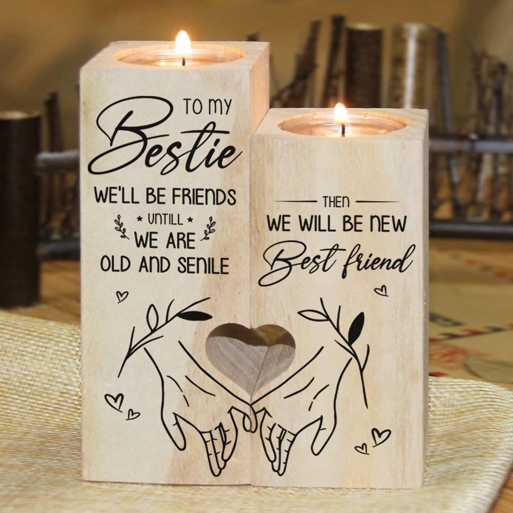 To My Bestie, We’Ll Be Friends Untill We Are Old And Senile Then We Will Be New Best Friend, Mothers Day Candle To My Bestie, We’Ll Be Friends Untill We Are Old And Senile Then We Will Be New Best Friend, Mothers Day Candle