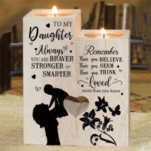 To My Daughter Always You Are Braver Stronger Smarter I Love You Candle Holder Mother s Day Candlestick 1 avxq7s.jpg