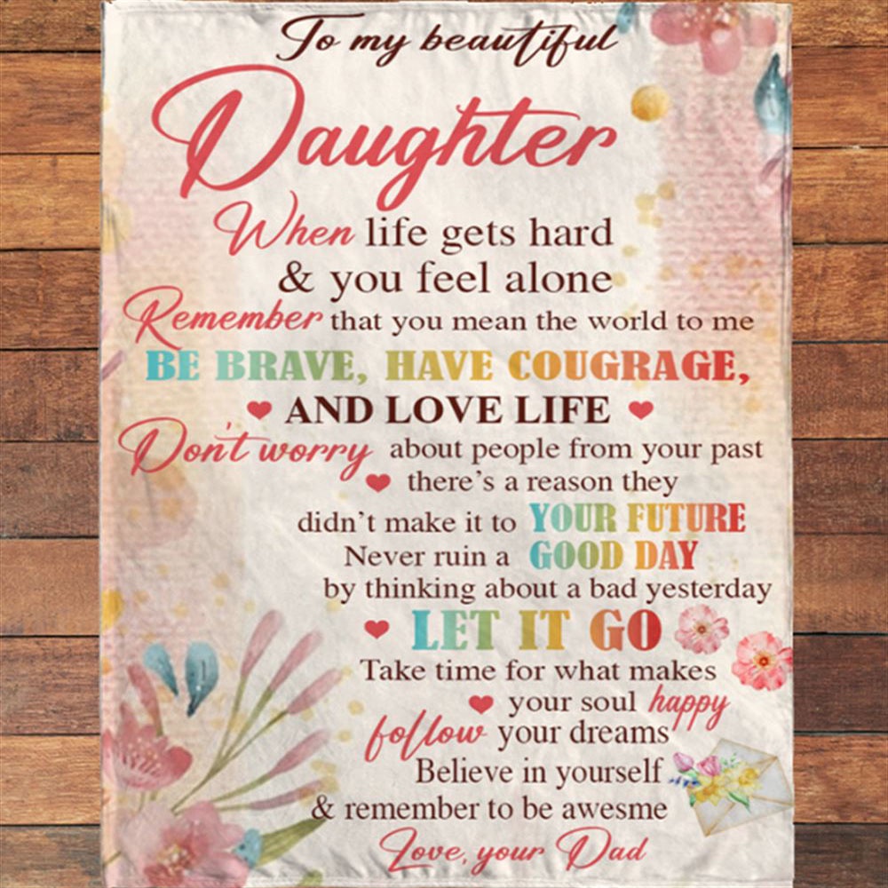 To My Daughter Be Brave Have Courage I Love You Gift Idea From Dad Flower Blanket, Blankets For Mothers Day To My Daughter Be Brave Have Courage I Love You Gift Idea From Dad Flower Blanket, Blankets For Mothers Day