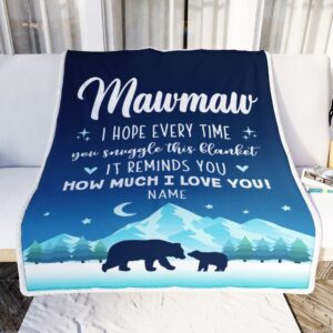 To My Mawmaw Blanket From Granddaughter Grandson I Hope Every Time Bear Mother Day Blanket Personalized Blanket For Mom 2 fuloyb.jpg