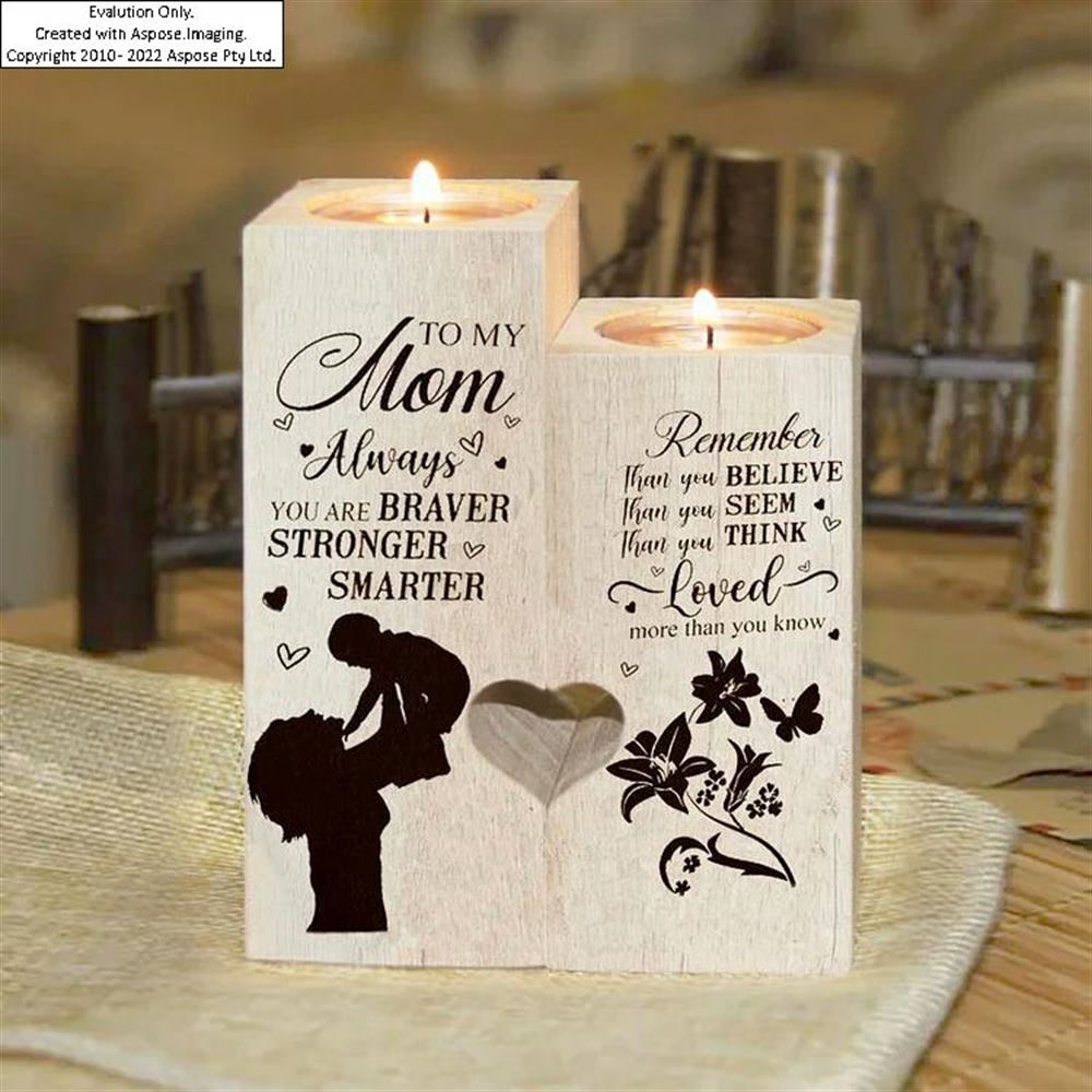 To My Mom Always You Are Braver, Stronger, Smarter, I Love You Candle Holder, Mothers Day Candle