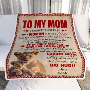 To My Mom Blanket From Daughter Lion I Know It s Not Easy For A Man To Raise A Child Mother Day Blanket Personalized Blanket For Mom 2 b2bs61.jpg