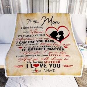 To My Mom Blanket from Daughter I Know It s Not Easy for A Woman to Raise A Child Mom Mother Day Blanket Personalized Blanket For Mom 2 a2vijc.jpg