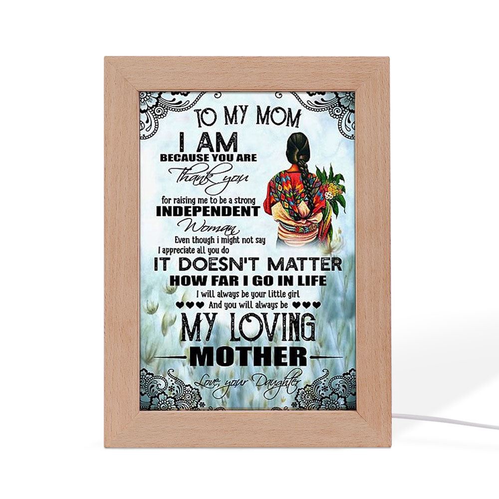 To My Mom I Am Because You Are Mother’s Day 1 Frame Lamp, Picture Frame Light, Frame Lamp, Mother’s Day Gifts