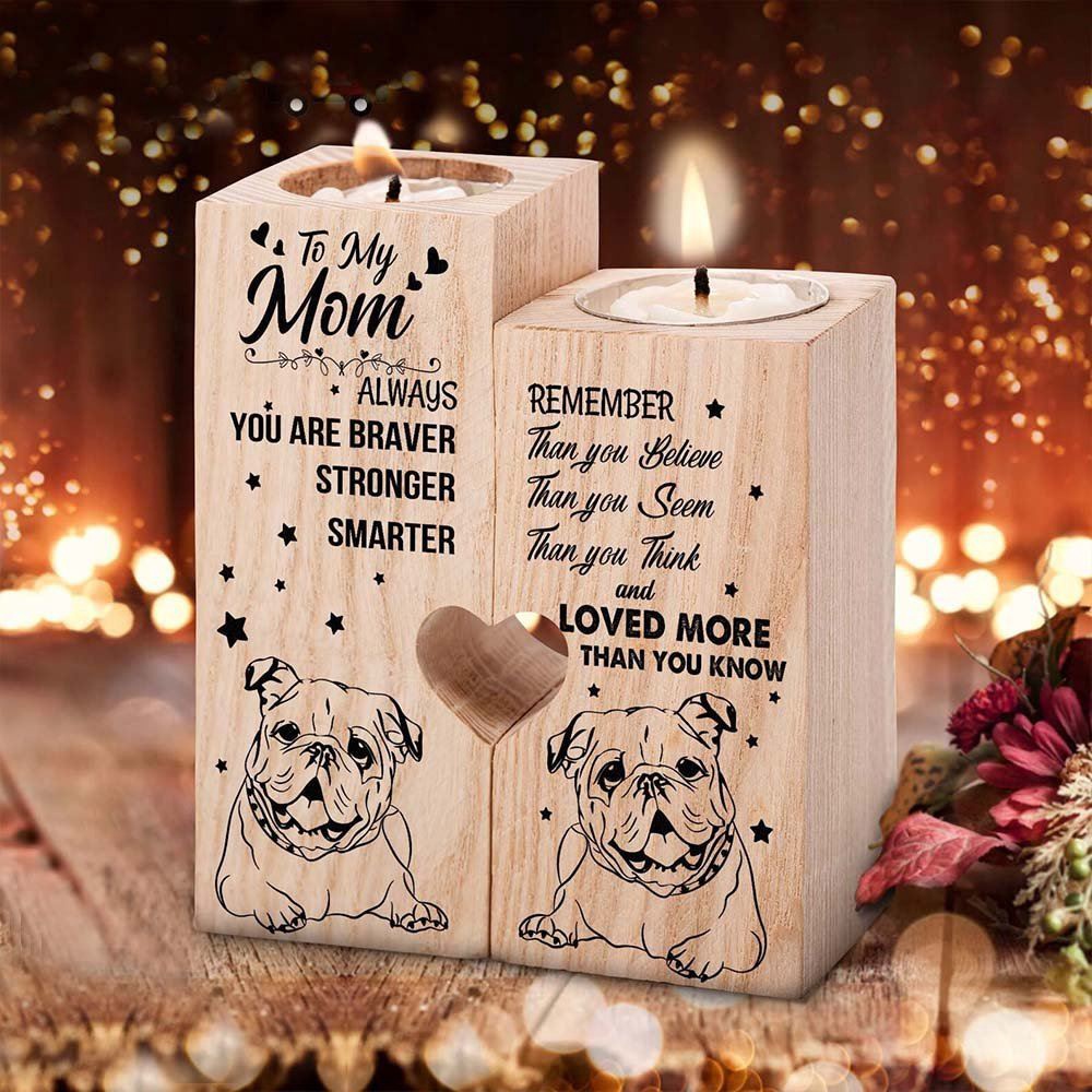 To My Mom Wooden Candlestick, You Are Braver Than You Believe, Cute Bulldog Heart Candle Holder For Mom, Mothers Day Candle To My Mom Wooden Candlestick, You Are Braver Than You Believe, Cute Bulldog Heart Candle Holder For Mom, Mothers Day Candle