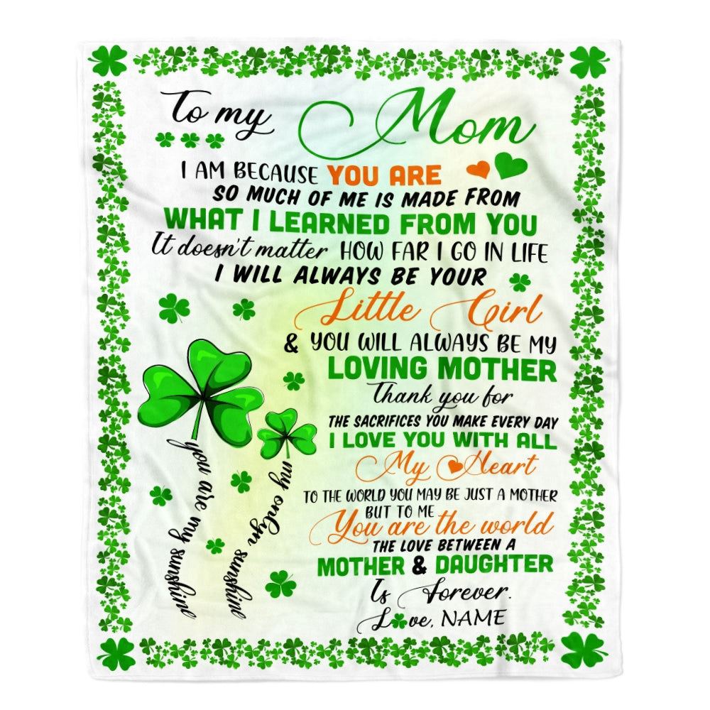 To My Mom from Daughter Blanket I Am Because You are St Patricks Day, Mother Day Blanket, Personalized Blanket For Mom