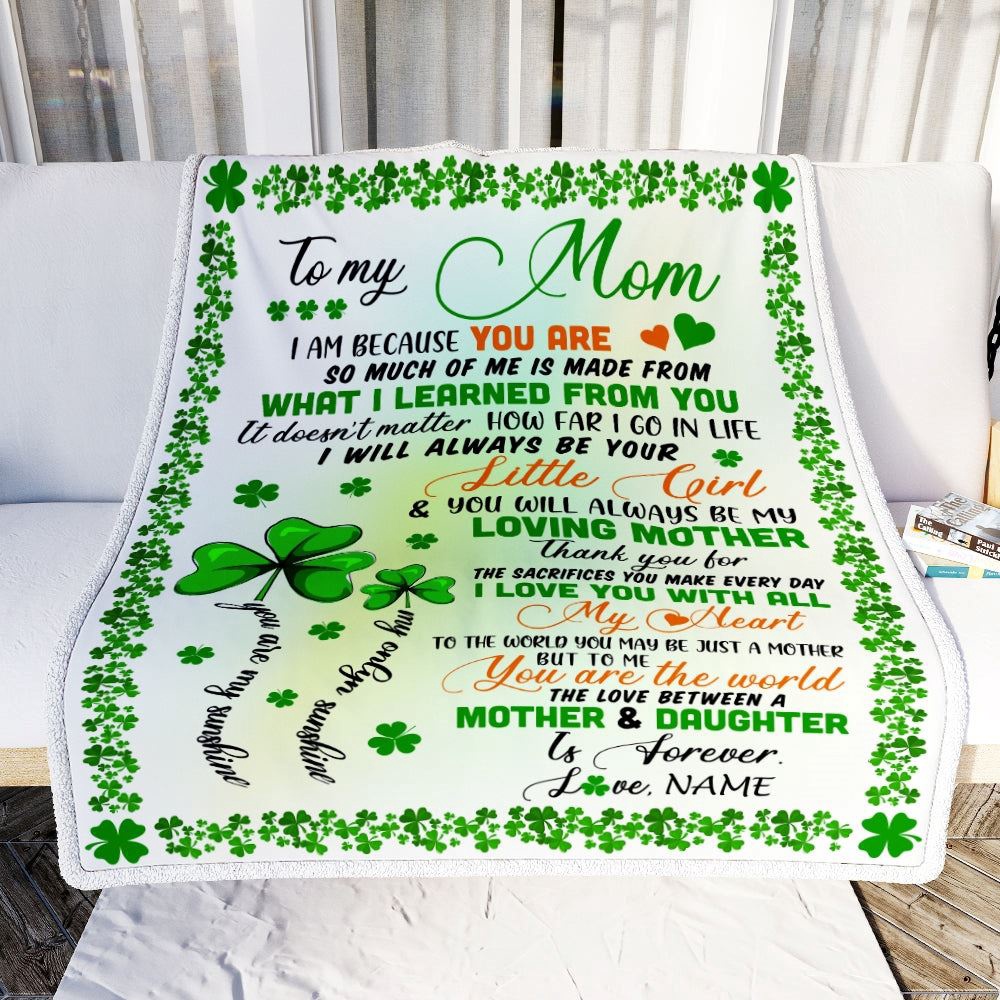 To My Mom from Daughter Blanket I Am Because You are St Patricks Day, Mother Day Blanket, Personalized Blanket For Mom