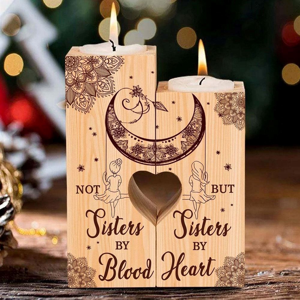 To My Sister, Not Sisters By Blood But Sisters By Heart Heart Candle Holders, Mothers Day Candle