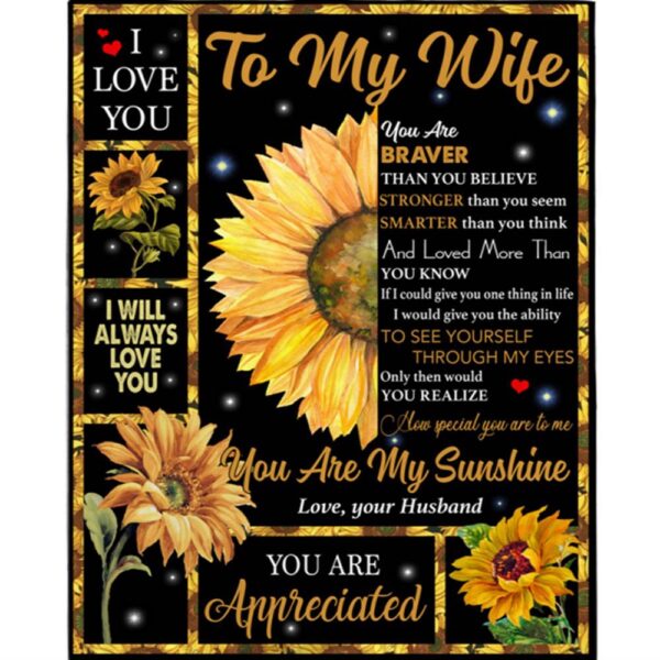 To My Wife You Are My Sunshine Sunflower Braver Stronger Smarter Appreciated I Love You Funny Fleece Blanket, Blankets For Mothers Day