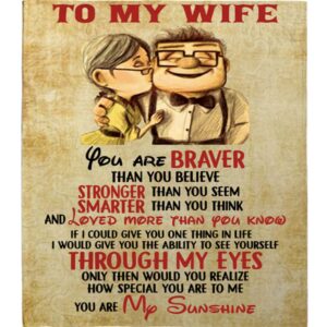 To My Wife You Are Sunshine Braver Than You Believe Blanket Perfect Valentine Day Fleece Blankets Blankets For Mothers Day 1 o1xv5x.jpg