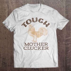Tough Mother Clucker Funny Rooster T-Shirt, Mother’s…