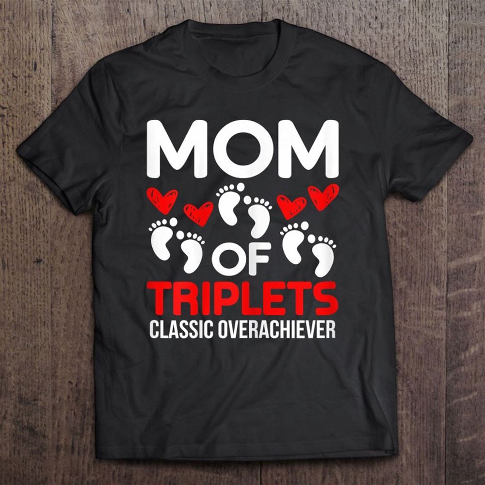 Triplet Mom Gift Mama Of Triplets Mother Pregnant Pregnancy T-Shirt, Mother’s Day Shirts, Happy Mothers Day Shirts