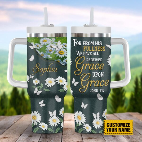 We Have All Received Grace Upon Grace Stanley Tumbler 40oz, Christian Tumbler, Christian Tumbler Cups