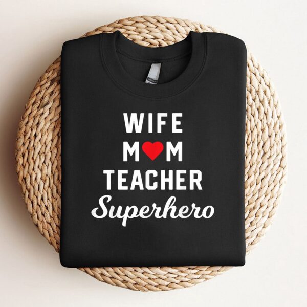 Wife Mom Teacher Superhero Mothers Day Sweatshirt, Mother Sweatshirt, Sweatshirt For Mom, Mum Sweatshirt