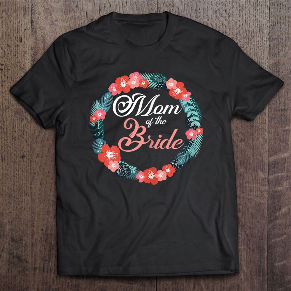 Womens Cute Mother Of The Bride Wedding Mom Flower Ring T-Shirt, Mother’s Day Shirts, Happy Mothers Day Shirts
