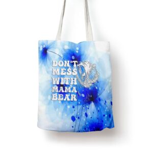 Womens Dont Mess With Mama Bear Funny Mothers Day Tote Bag Mom Tote Bag Tote Bags For Moms Gift Tote Bags 1 jr1bag.jpg